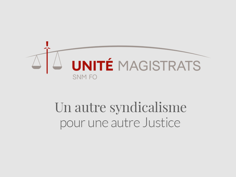 Face aux menaces, repenser la chaîne pénale - Syndicat Unité Magistrats SNM FO