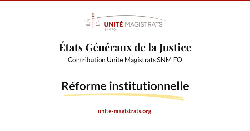 Nos propositions de réforme de l’institution judiciaire - Syndicat Unité Magistrats SNM FO