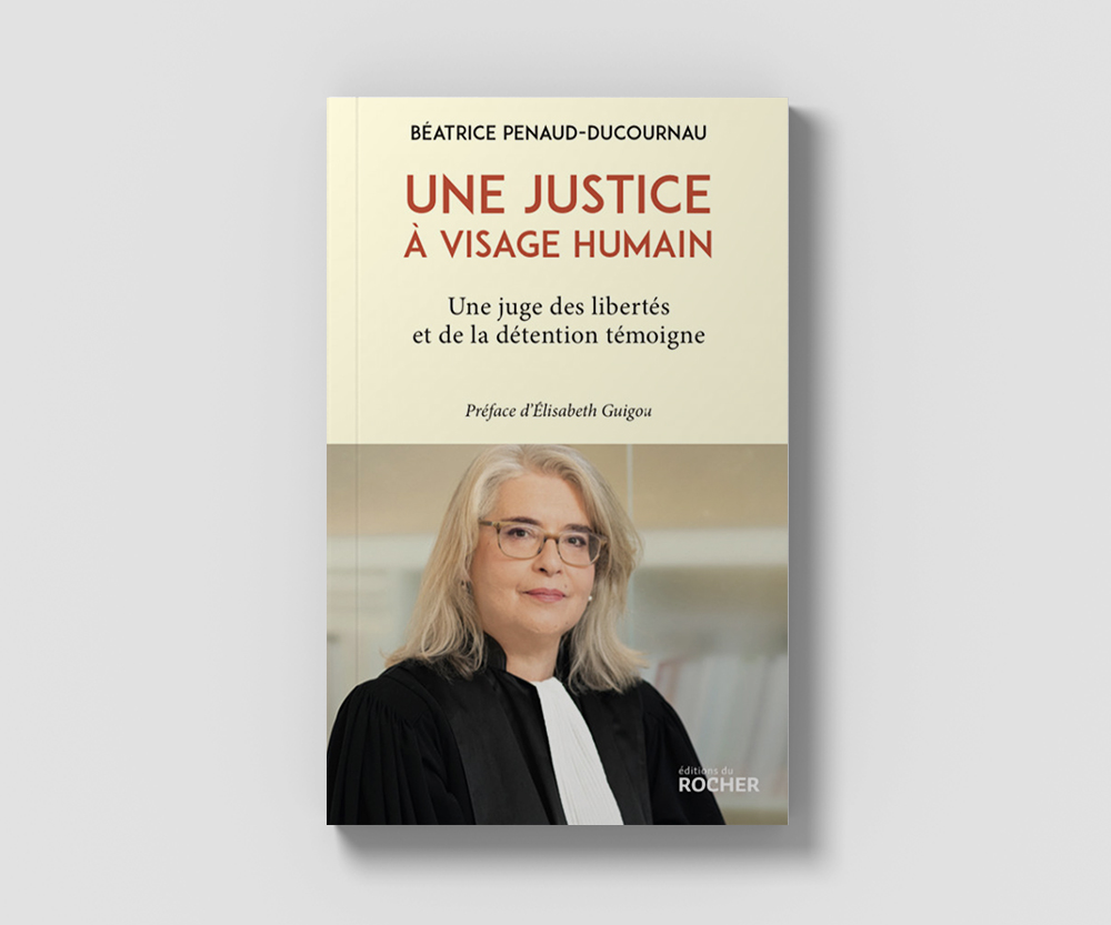 "UNE JUSTICE A VISAGE HUMAIN" - Ouvrage de Béatrice PENAUD-DUCOURNAU - Secrétaire Générale adjointe du syndicat UNITE MAGISTRATS SNM FO - Syndicat Unité Magistrats SNM FO