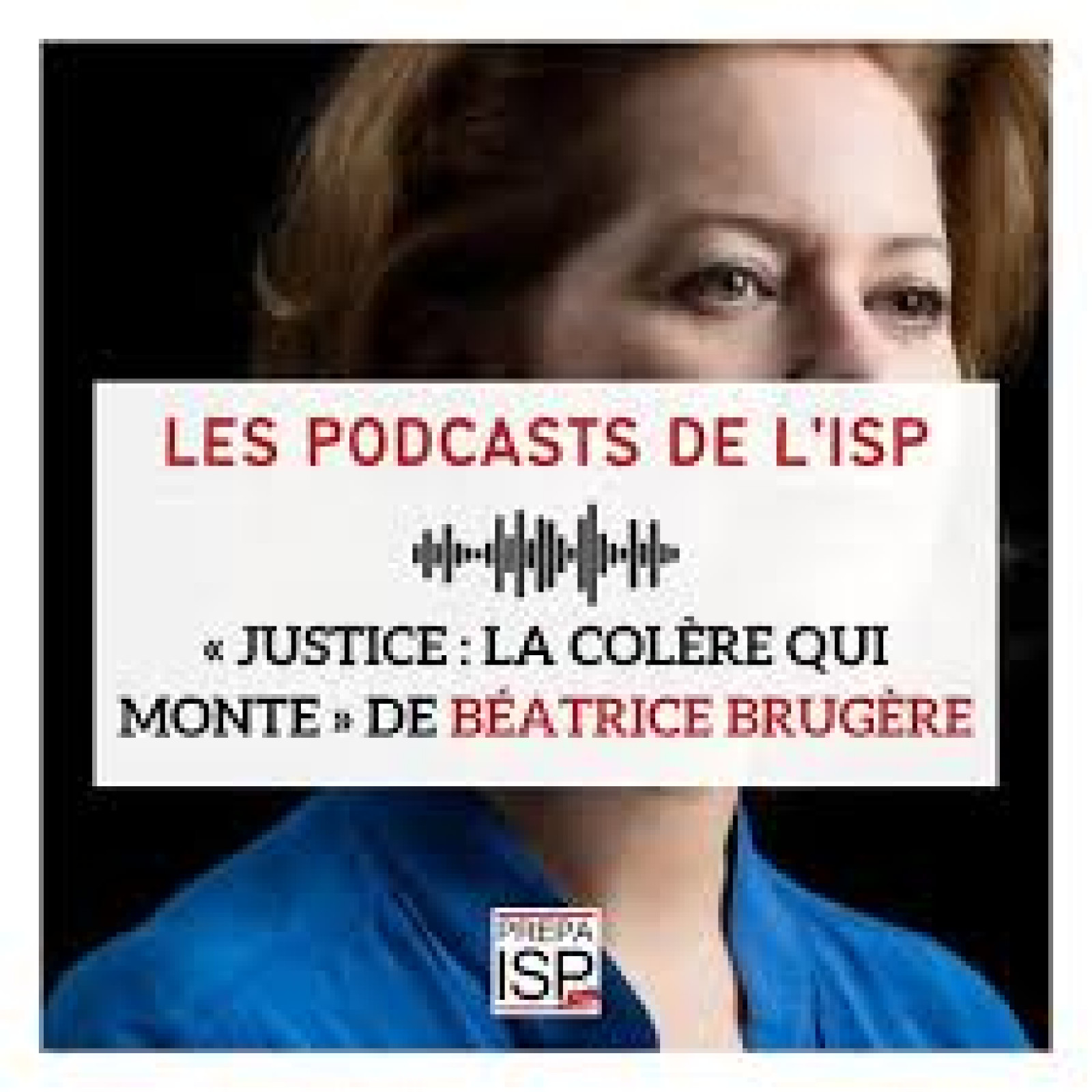 "Justice, la colère qui monte": PODCAST de l'ISP avec Béatrice BRUGERE, Secrétaire générale d'UNITE MAGISTRATS - Syndicat Unité Magistrats SNM FO